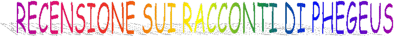 RECENSIONE SUI RACCONTI DI PHEGEUS